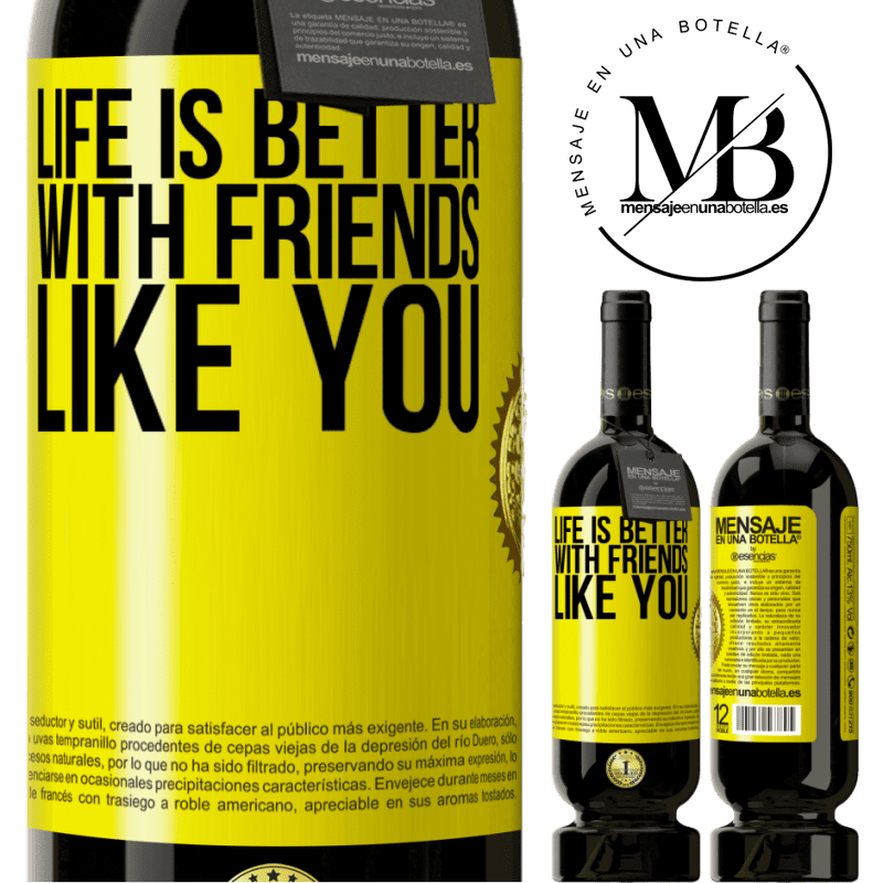 29,95 € Free Shipping | Red Wine Premium Edition MBS® Reserva Life is better, with friends like you Yellow Label. Customizable label Reserva 12 Months Harvest 2014 Tempranillo