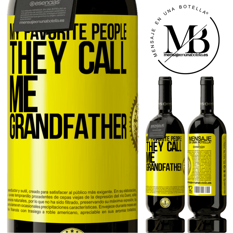 29,95 € Free Shipping | Red Wine Premium Edition MBS® Reserva My favorite people, they call me grandfather Yellow Label. Customizable label Reserva 12 Months Harvest 2014 Tempranillo