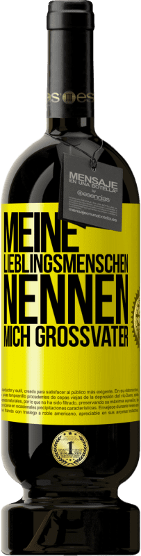 49,95 € | Rotwein Premium Ausgabe MBS® Reserve Meine Lieblingsmenschen nennen mich Großvater Gelbes Etikett. Anpassbares Etikett Reserve 12 Monate Ernte 2015 Tempranillo