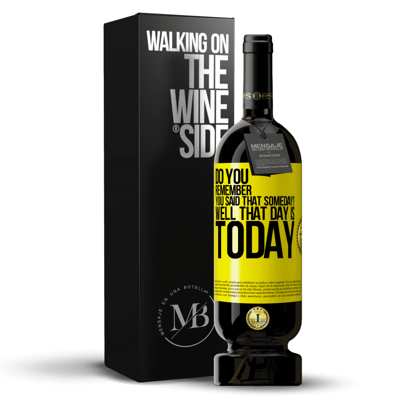 49,95 € Free Shipping | Red Wine Premium Edition MBS® Reserve Do you remember you said that someday? Well that day is today Yellow Label. Customizable label Reserve 12 Months Harvest 2014 Tempranillo