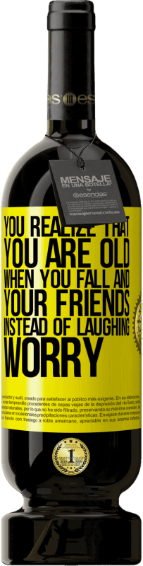 49,95 € | Red Wine Premium Edition MBS® Reserve You realize that you are old when you fall and your friends, instead of laughing, worry Yellow Label. Customizable label Reserve 12 Months Harvest 2016 Tempranillo