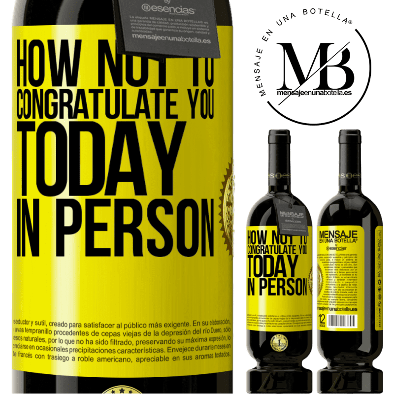 29,95 € Free Shipping | Red Wine Premium Edition MBS® Reserva How not to congratulate you today, in person Yellow Label. Customizable label Reserva 12 Months Harvest 2014 Tempranillo