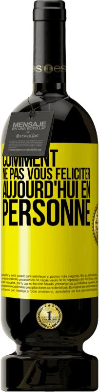 49,95 € | Vin rouge Édition Premium MBS® Réserve Comment ne pas vous féliciter aujourd'hui, en personne Étiquette Jaune. Étiquette personnalisable Réserve 12 Mois Récolte 2015 Tempranillo