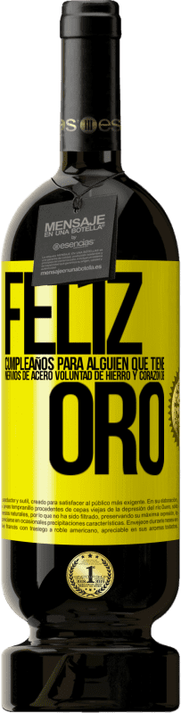 49,95 € | Vino Tinto Edición Premium MBS® Reserva Feliz cumpleaños, para alguien que tiene, nervios de acero, voluntad de hierro y corazón de oro Etiqueta Amarilla. Etiqueta personalizable Reserva 12 Meses Cosecha 2016 Tempranillo