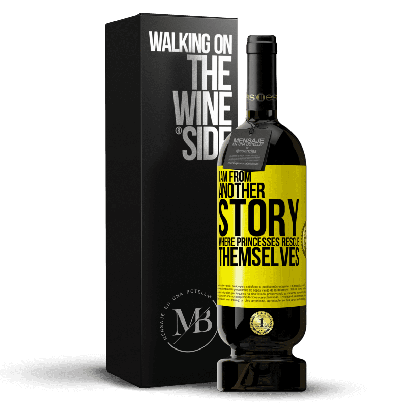 49,95 € Free Shipping | Red Wine Premium Edition MBS® Reserve I am from another story where princesses rescue themselves Yellow Label. Customizable label Reserve 12 Months Harvest 2014 Tempranillo