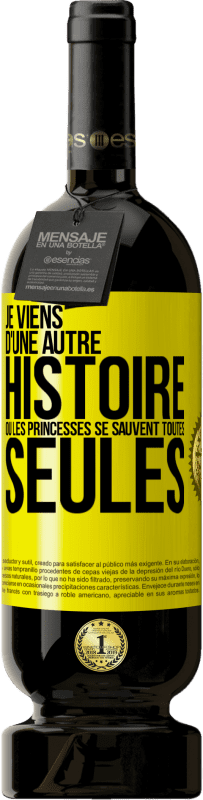 Envoi gratuit | Vin rouge Édition Premium MBS® Réserve Je viens d'une autre histoire où les princesses se sauvent toutes seules Étiquette Jaune. Étiquette personnalisable Réserve 12 Mois Récolte 2016 Tempranillo