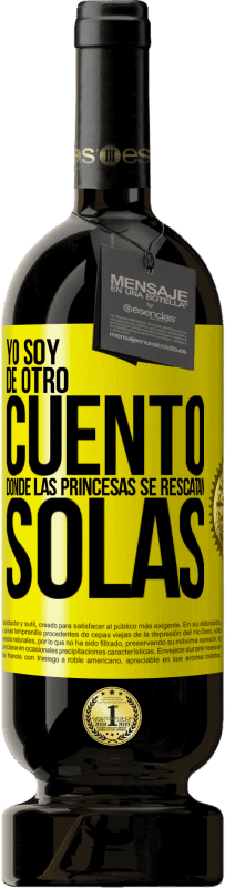 Envío gratis | Vino Tinto Edición Premium MBS® Reserva Yo soy de otro cuento donde las princesas se rescatan solas Etiqueta Amarilla. Etiqueta personalizable Reserva 12 Meses Cosecha 2016 Tempranillo
