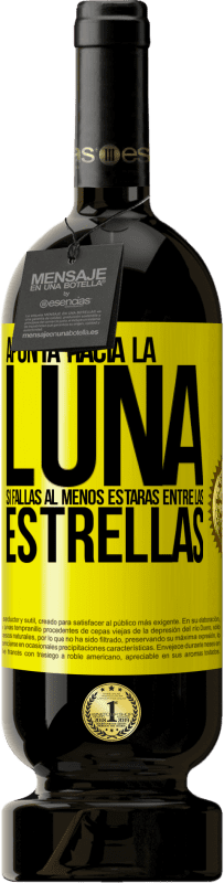 Envío gratis | Vino Tinto Edición Premium MBS® Reserva Apunta a la Luna, si fallas al menos estarás entre las estrellas Etiqueta Amarilla. Etiqueta personalizable Reserva 12 Meses Cosecha 2016 Tempranillo