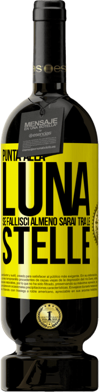 «Punta alla luna, se fallisci almeno sarai tra le stelle» Edizione Premium MBS® Riserva