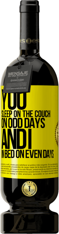 49,95 € | 赤ワイン プレミアム版 MBS® 予約する あなたは奇数日はソファで寝、私は偶数日はベッドで寝ます 黄色のラベル. カスタマイズ可能なラベル 予約する 12 月 収穫 2016 Tempranillo