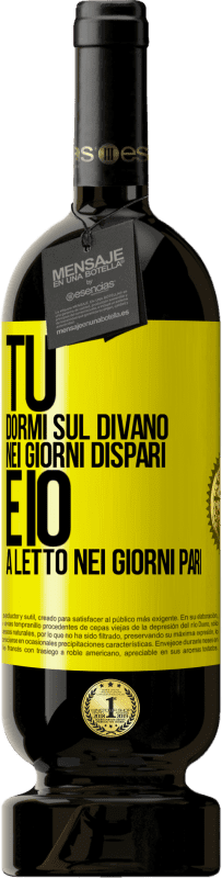 49,95 € | Vino rosso Edizione Premium MBS® Riserva Tu dormi sul divano nei giorni dispari e io a letto nei giorni pari Etichetta Gialla. Etichetta personalizzabile Riserva 12 Mesi Raccogliere 2016 Tempranillo