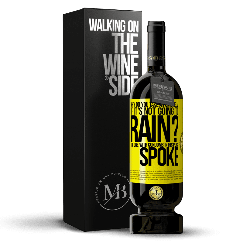 49,95 € Free Shipping | Red Wine Premium Edition MBS® Reserve Why do you take an umbrella if it's not going to rain? The one with condoms in his purse spoke Yellow Label. Customizable label Reserve 12 Months Harvest 2015 Tempranillo