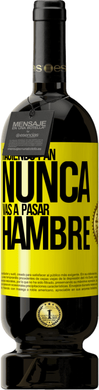 Envío gratis | Vino Tinto Edición Premium MBS® Reserva Haciendo pan nunca vas a pasar hambre Etiqueta Amarilla. Etiqueta personalizable Reserva 12 Meses Cosecha 2016 Tempranillo