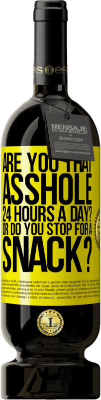 免费送货 | 红酒 高级版 MBS® 预订 您一天24小时都在混蛋吗?还是停下来吃点零食? 黄色标签. 可自定义的标签 预订 12 个月 收成 2016 Tempranillo