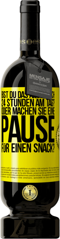 Kostenloser Versand | Rotwein Premium Ausgabe MBS® Reserve Bist du das Arschloch 24 Stunden am Tag? Oder machen Sie eine Pause für einen Snack? Gelbes Etikett. Anpassbares Etikett Reserve 12 Monate Ernte 2016 Tempranillo
