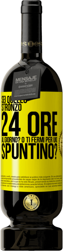 Spedizione Gratuita | Vino rosso Edizione Premium MBS® Riserva Sei quello stronzo 24 ore al giorno? O ti fermi per uno spuntino? Etichetta Gialla. Etichetta personalizzabile Riserva 12 Mesi Raccogliere 2014 Tempranillo