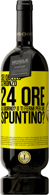 Spedizione Gratuita | Vino rosso Edizione Premium MBS® Riserva Sei quello stronzo 24 ore al giorno? O ti fermi per uno spuntino? Etichetta Gialla. Etichetta personalizzabile Riserva 12 Mesi Raccogliere 2016 Tempranillo