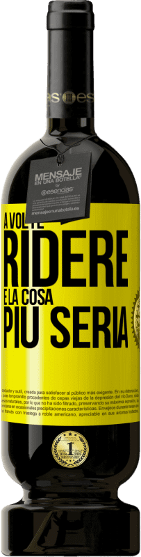 Spedizione Gratuita | Vino rosso Edizione Premium MBS® Riserva A volte ridere è la cosa più seria Etichetta Gialla. Etichetta personalizzabile Riserva 12 Mesi Raccogliere 2014 Tempranillo