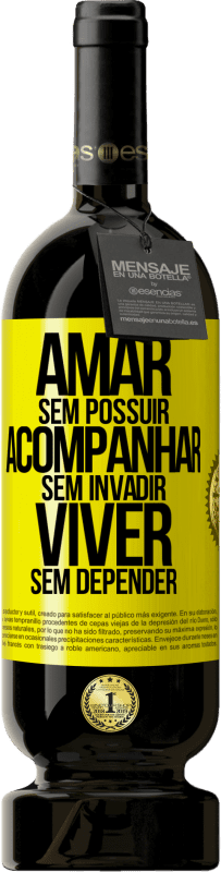 Envio grátis | Vinho tinto Edição Premium MBS® Reserva Amar sem possuir, acompanhar sem invadir, viver sem depender Etiqueta Amarela. Etiqueta personalizável Reserva 12 Meses Colheita 2016 Tempranillo