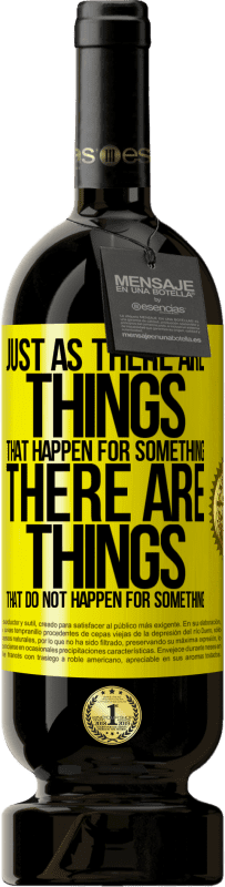 «Just as there are things that happen for something, there are things that do not happen for something» Premium Edition MBS® Reserve