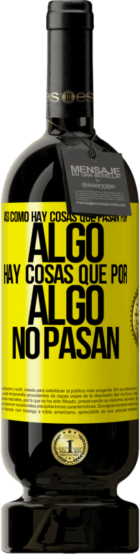 «Así como hay cosas que pasan por algo, hay cosas que por algo no pasan» Edición Premium MBS® Reserva