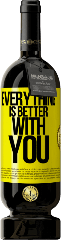 49,95 € | Red Wine Premium Edition MBS® Reserve Everything is better with you Yellow Label. Customizable label Reserve 12 Months Harvest 2014 Tempranillo
