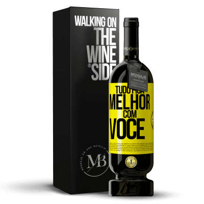 «Tudo fica melhor com você» Edição Premium MBS® Reserva