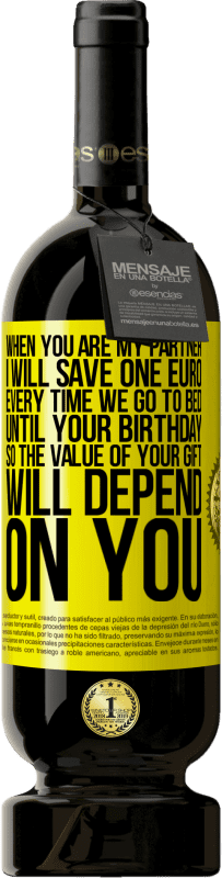 «あなたが私のパートナーであるとき、私はあなたの誕生日まで寝るたびに1ユーロを節約するので、あなたの贈り物の価値はあなたに依存します» プレミアム版 MBS® 予約する