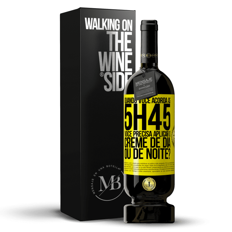 49,95 € Envio grátis | Vinho tinto Edição Premium MBS® Reserva Quando você acorda às 5h45, você precisa aplicar o creme de dia ou de noite? Etiqueta Amarela. Etiqueta personalizável Reserva 12 Meses Colheita 2014 Tempranillo