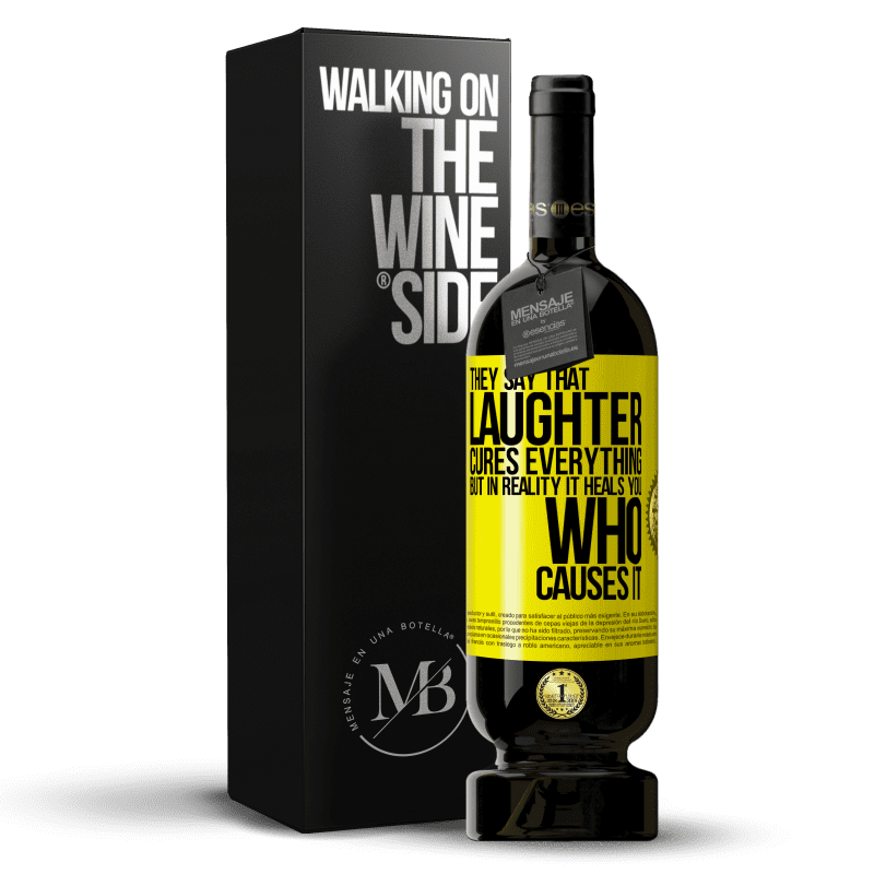 49,95 € Free Shipping | Red Wine Premium Edition MBS® Reserve They say that laughter cures everything, but in reality it heals you who causes it Yellow Label. Customizable label Reserve 12 Months Harvest 2014 Tempranillo