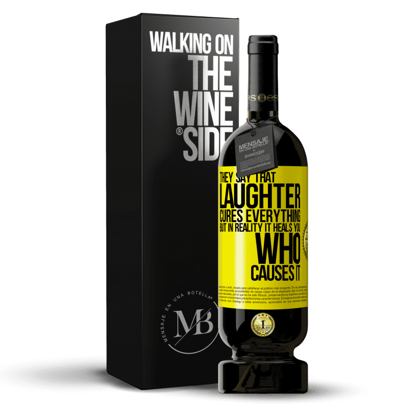 49,95 € Free Shipping | Red Wine Premium Edition MBS® Reserve They say that laughter cures everything, but in reality it heals you who causes it Yellow Label. Customizable label Reserve 12 Months Harvest 2015 Tempranillo