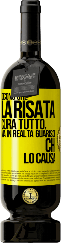 49,95 € | Vino rosso Edizione Premium MBS® Riserva Dicono che la risata cura tutto, ma in realtà guarisce chi lo causa Etichetta Gialla. Etichetta personalizzabile Riserva 12 Mesi Raccogliere 2015 Tempranillo