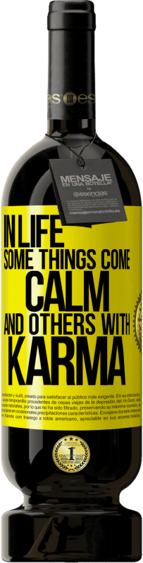 49,95 € Free Shipping | Red Wine Premium Edition MBS® Reserve In life some things come calm and others with karma Yellow Label. Customizable label Reserve 12 Months Harvest 2016 Tempranillo