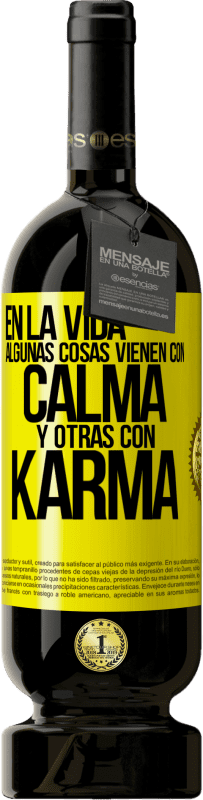 Envío gratis | Vino Tinto Edición Premium MBS® Reserva En la vida algunas cosas vienen con calma y otras con karma Etiqueta Amarilla. Etiqueta personalizable Reserva 12 Meses Cosecha 2016 Tempranillo