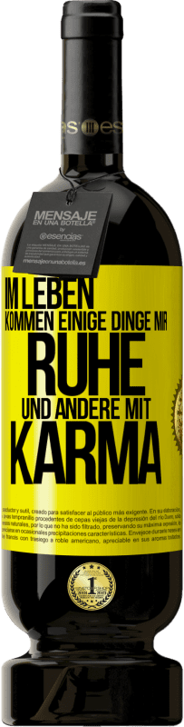 49,95 € Kostenloser Versand | Rotwein Premium Ausgabe MBS® Reserve Im Leben kommen einige Dinge mir Ruhe und andere mit Karma Gelbes Etikett. Anpassbares Etikett Reserve 12 Monate Ernte 2016 Tempranillo