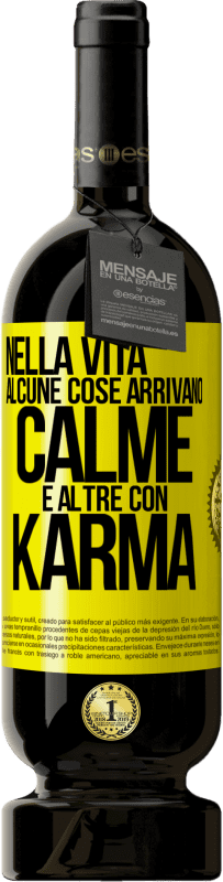 Spedizione Gratuita | Vino rosso Edizione Premium MBS® Riserva Nella vita alcune cose arrivano calme e altre con karma Etichetta Gialla. Etichetta personalizzabile Riserva 12 Mesi Raccogliere 2014 Tempranillo