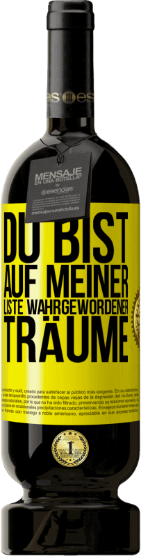 Kostenloser Versand | Rotwein Premium Ausgabe MBS® Reserve Du bist auf meiner Liste wahrgewordener Träume Gelbes Etikett. Anpassbares Etikett Reserve 12 Monate Ernte 2014 Tempranillo