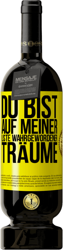 49,95 € | Rotwein Premium Ausgabe MBS® Reserve Du bist auf meiner Liste wahrgewordener Träume Gelbes Etikett. Anpassbares Etikett Reserve 12 Monate Ernte 2016 Tempranillo