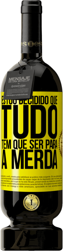 49,95 € | Vinho tinto Edição Premium MBS® Reserva Estou decidido que tudo tem que ser para a merda Etiqueta Amarela. Etiqueta personalizável Reserva 12 Meses Colheita 2016 Tempranillo