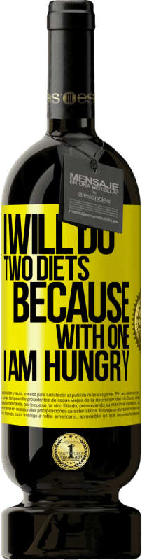 49,95 € | Red Wine Premium Edition MBS® Reserve I will do two diets because with one I am hungry Yellow Label. Customizable label Reserve 12 Months Harvest 2016 Tempranillo