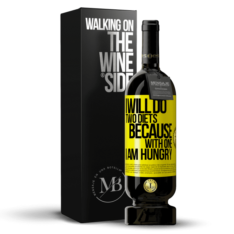 49,95 € Free Shipping | Red Wine Premium Edition MBS® Reserve I will do two diets because with one I am hungry Yellow Label. Customizable label Reserve 12 Months Harvest 2014 Tempranillo