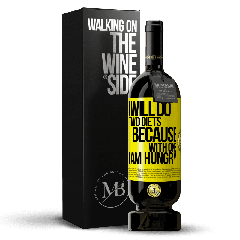 49,95 € Free Shipping | Red Wine Premium Edition MBS® Reserve I will do two diets because with one I am hungry Yellow Label. Customizable label Reserve 12 Months Harvest 2015 Tempranillo