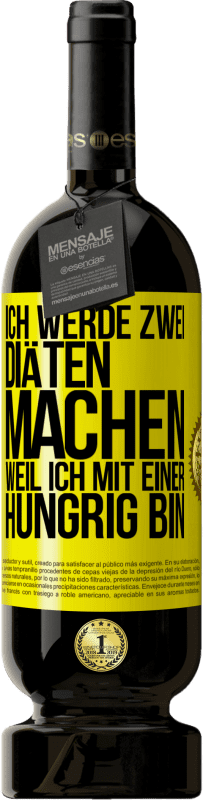 49,95 € | Rotwein Premium Ausgabe MBS® Reserve Ich werde zwei Diäten machen, weil ich mit einer hungrig bin Gelbes Etikett. Anpassbares Etikett Reserve 12 Monate Ernte 2014 Tempranillo