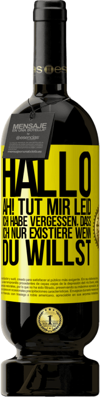 «Hallo ... Ah! Tut mir leid. Ich habe vergessen, dass ich nur existiere, wenn du willst» Premium Ausgabe MBS® Reserve