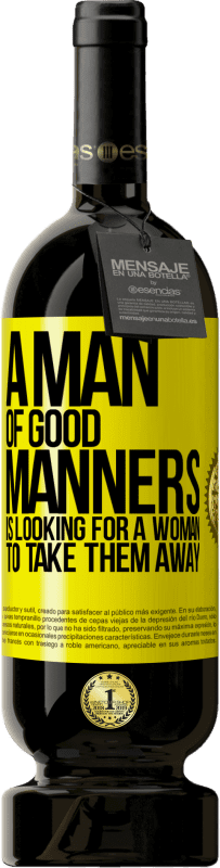 «Мужчина с хорошими манерами ищет женщину, чтобы увести его» Premium Edition MBS® Бронировать