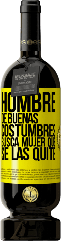 49,95 € | Vino Tinto Edición Premium MBS® Reserva Hombre de buenas costumbres busca mujer que se las quite Etiqueta Amarilla. Etiqueta personalizable Reserva 12 Meses Cosecha 2016 Tempranillo