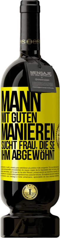 Kostenloser Versand | Rotwein Premium Ausgabe MBS® Reserve Mann mit guten Manieren sucht Frau, die sie ihm abgewöhnt Gelbes Etikett. Anpassbares Etikett Reserve 12 Monate Ernte 2015 Tempranillo