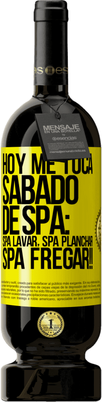 49,95 € Spedizione Gratuita | Vino rosso Edizione Premium MBS® Riserva Oggi è il mio sabato SPA: lavaggio spa, stiratura spa, SPA SCRUBBING !! Etichetta Gialla. Etichetta personalizzabile Riserva 12 Mesi Raccogliere 2016 Tempranillo