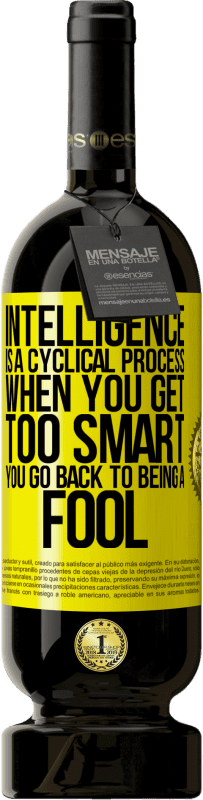 免费送货 | 红酒 高级版 MBS® 预订 情报是一个周期性的过程。当你变得太聪明了,你就回到一个笨蛋 黄色标签. 可自定义的标签 预订 12 个月 收成 2016 Tempranillo