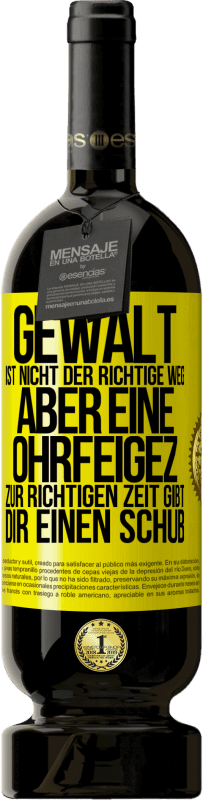 Kostenloser Versand | Rotwein Premium Ausgabe MBS® Reserve Gewalt ist nicht der richtige Weg, aber eine Ohrfeige zur richtigen Zeit gibt Dir einen Schub Gelbes Etikett. Anpassbares Etikett Reserve 12 Monate Ernte 2014 Tempranillo